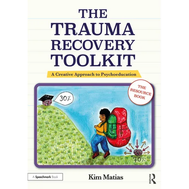 The Trauma Recovery Toolkit: The Resource Book: A Creative Approach to Psychoeducation