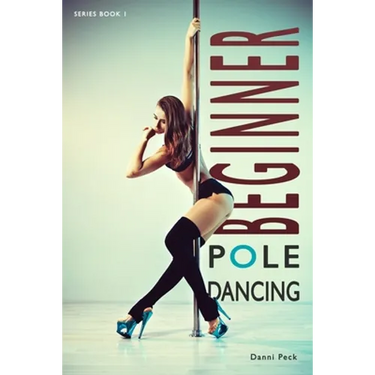 Beginner Pole Dancing: For Fitness and Fun