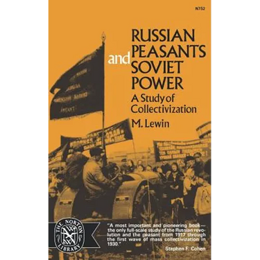 Russian Peasants and Soviet Power: A Study of Collectivization