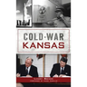 Cold War Kansas