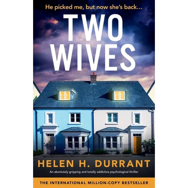 Two Wives: An absolutely gripping and totally addictive psychological thriller