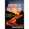 Adventures in Volcanoland: What Volcanoes Tell Us about the World and Ourselves