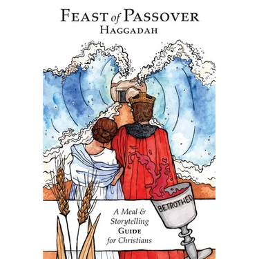 Feast of Passover Haggadah: A Meal & Storytelling Guide for Christians