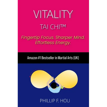 Vitality Tai Chi(TM): Energy, Clarity & Stress Relief - Made Simple in 3 Moves