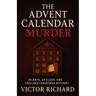 The Advent Calendar Murder: 24 Days, 24 Clues. One Chilling Christmas Mystery