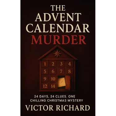 The Advent Calendar Murder: 24 Days, 24 Clues. One Chilling Christmas Mystery