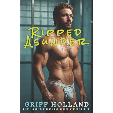 Ripped Asunder: Det. Lance Fortunato Gay Murder Mystery