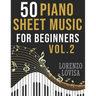 50 Piano Sheet Music for Beginners Vol. 2: Simplified Great Classics with Large Font Sizes