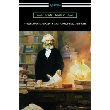 Wage Labour and Capital and Value, Price, and Profit