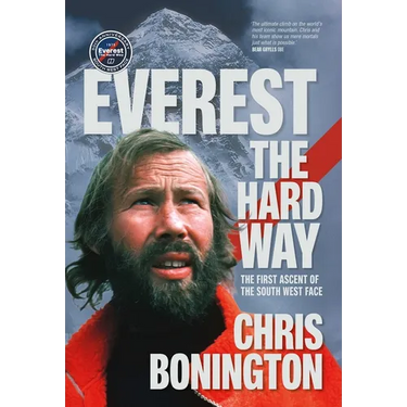 Everest the Hard Way: The First Ascent of the South West Face