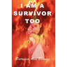 I Am A Survivor, Too