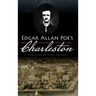 Edgar Allan Poe's Charleston