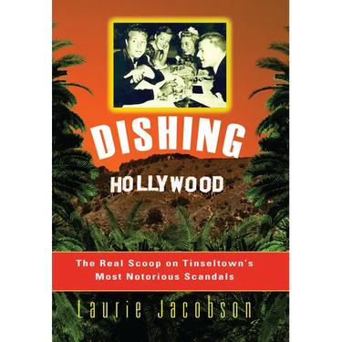 Dishing Hollywood: The Real Scoop on Tinseltown's Most Notorious Scandals