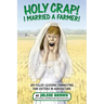 Holy Crap! I Married a Farmer!