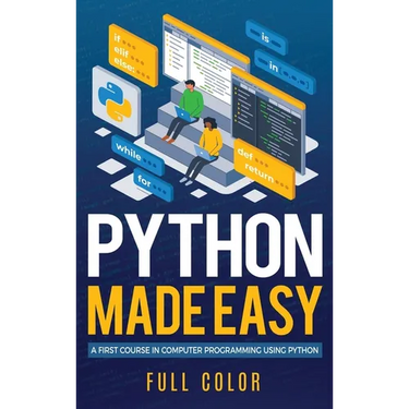Python Made Easy: A First Course in Computer Programming using Python