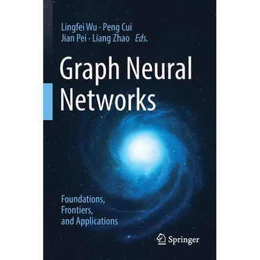 Graph Neural Networks: Foundations, Frontiers, and Applications