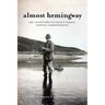 Almost Hemingway: The Adventures of Negley Farson, Foreign Correspondent