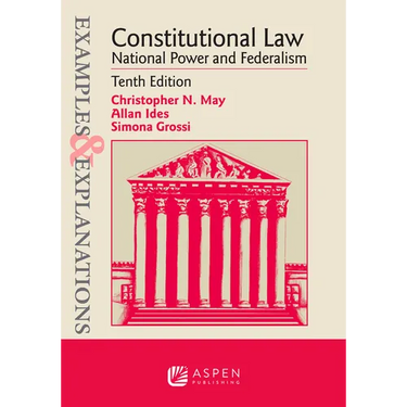 Examples & Explanations for Constitutional Law: National Power and Federalism