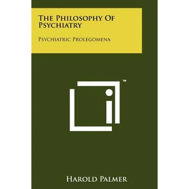 The Philosophy Of Psychiatry: Psychiatric Prolegomena
