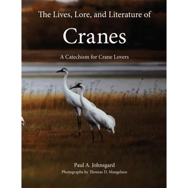 The Lives, Lore, and Literature of Cranes: A Catechism for Crane Lovers