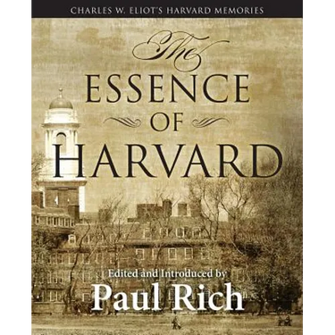 The Essence of Harvard: Charles W. Eliot's Harvard Memories