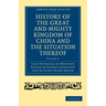 History of the Great and Mighty Kingdome of China and the Situation Thereof: Compiled by the Padre Juan Gonzalez de Mendoza and Now Reprinted from the