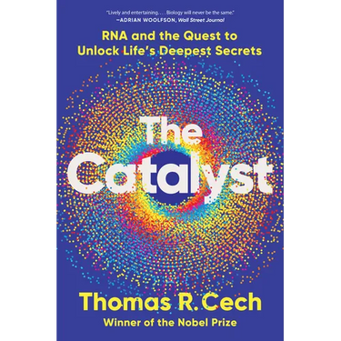 The Catalyst: RNA and the Quest to Unlock Life's Deepest Secrets