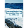 Extraction of Chemicals from Seawater, Inland Brines and Rock Salt Deposits