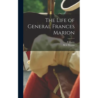 The Life of General Frances Marion