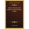 Queen Victoria And Other Excellent Women (1904)