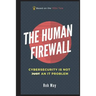 The Human Firewall: Cybersecurity is not just an IT problem