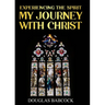 Experiencing the Spirit: My Journey with Christ