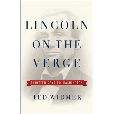 Lincoln on the Verge: Thirteen Days to Washington