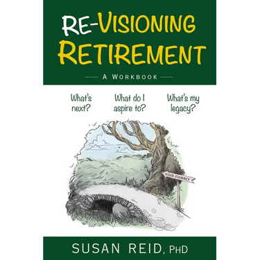 Re-Visioning Retirement: A Workbook