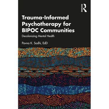 Trauma-Informed Psychotherapy for BIPOC Communities: Decolonizing Mental Health