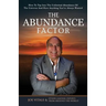 The Abundance Factor: How To Tap Into The Unlimited Abundance Of The Universe And Have Anything You've Always Wanted