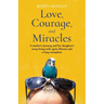 Love, Courage, and Miracles