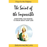 The Saint of the Impossible: Everything You Wanted to Know about Saint Jude