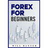 Forex for Beginners: The Most Comprehensive Guide to Making Money in the Forex Market (2022 Crash Course for Newbies)