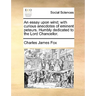 An Essay Upon Wind; With Curious Anecdotes of Eminent Peteurs. Humbly Dedicated to the Lord Chancellor.