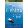 Fly Fishing--The Sacred Art: Casting a Fly as Spiritual Practice