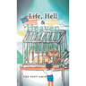 Life, Hell & Heaven