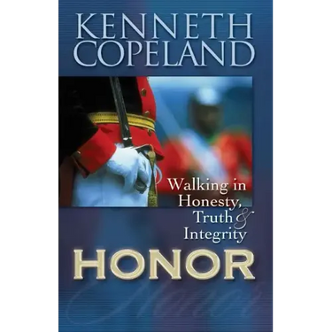 Honor: Walking in Honesty, Truth & Integrity