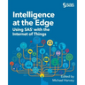 Intelligence at the Edge: Using SAS with the Internet of Things