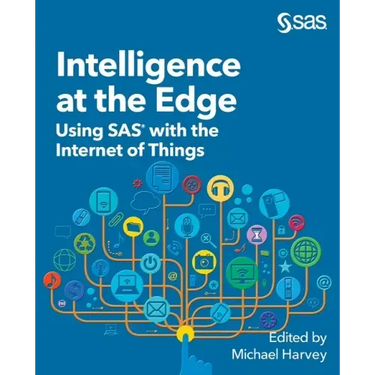 Intelligence at the Edge: Using SAS with the Internet of Things