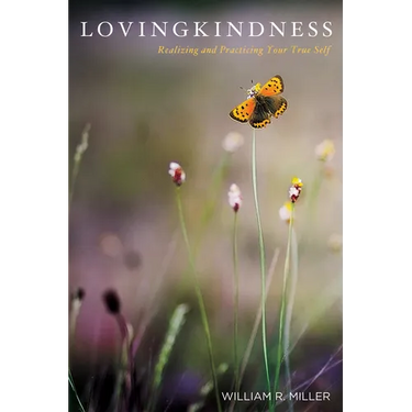Lovingkindness: Realizing and Practicing Your True Self