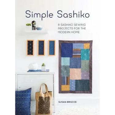 Simple Sashiko: 8 Sashiko Sewing Projects for the Modern Home