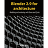 Blender 2.9 for architecture: Modeling and rendering with Eevee and Cycles
