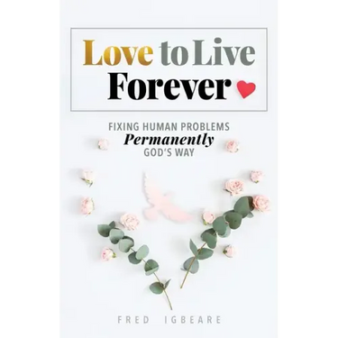 Love to Live Forever: Fixing Human Problems Permanently God's Way