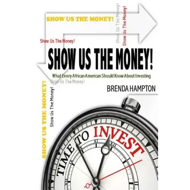 Show Us The Money!: What Every African American Should Know About Investing